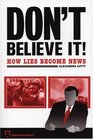 Don't Believe It! : How Lies Become News