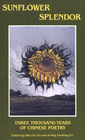 Sunflower Splendor Three Thousand Years of Chinese Poetry