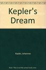 Kepler's Dream With the Full Text and Notes of Somnium Sive Astronomia Lunaris Joannis Kepleri