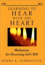Learning to Hear with the Heart Meditations for Discerning God's Will