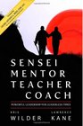 Sensei Mentor Teacher Coach Powerful Leadership for Leaderless Times