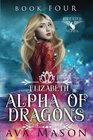 Elizabeth, Alpha of Dragons: A Reverse Harem Paranormal Romance (RH Fated Alpha) (Volume 4)