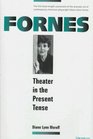 Fornes  Theater in the Present Tense