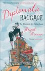 Diplomatic Baggage The Adventures of a Trailing Spouse