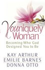 Youniquely Woman Becoming Who God Designed You to Be
