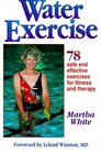 Water Exercise  78 Safe and Effective Exercises for Fitness and Therapy