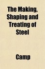 The Making Shaping and Treating of Steel