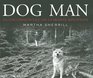 Dog Man An Uncommon Life on a Faraway Mountain