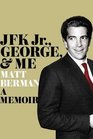 JFK Jr George  Me A Memoir