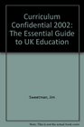 Curriculum Confidential 2002 The Essential Guide to UK Education