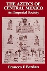 The Aztecs of Central Mexico  An Imperial Society