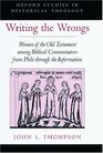 Writing the Wrongs Women of the Old Testament among Biblical Commentators from Philo through the Reformation