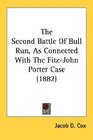 The Second Battle Of Bull Run As Connected With The FitzJohn Porter Case