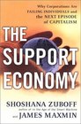 The Support Economy Why Corporations Are Failing Individuals and The Next Episode of Capitalism