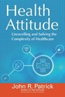 Health Attitude Unraveling and Solving the Complexities of Healthcare