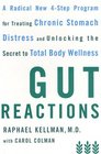 Gut Reactions A Radical New 4Step Program for Treating Chronic Stomach Distress and Unlocking the Secret to Total Body Wellness