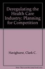 Deregulating the Health Care Industry Planning for Competition