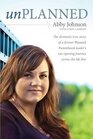 Unplanned The Dramatic True Story of a Former Planned Parenthood Leader's EyeOpening Journey Across the Life Line