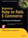 Beginning Ruby on Rails E-Commerce: From Novice to Professional (Rails)
