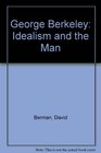 George Berkeley Idealism and the Man