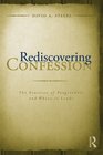 Rediscovering Confession: A Constructive Practice of Forgiveness