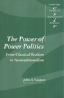 The Power of Power Politics  From Classical Realism to Neotraditionalism