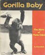 Gorilla Baby The Story of Patty Cake