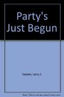 Party's Just Begun: Shaping Political Parties for America's Future