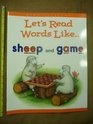 Let's Read Words Like    sheep and game