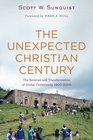 The Unexpected Christian Century The Reversal and Transformation of Global Christianity 19002000