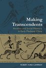 Making Transcendents Ascetics and Social Memory in Early Medieval China