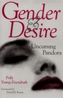 Gender  Desire Uncursing Pandora