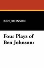 Four Plays of Ben Johnson