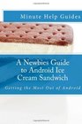 A Newbies Guide to Android Ice Cream Sandwich Getting the Most Out of Android