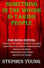 Something in the Woods is Taking People  FIVE Book Series Five Book Series Hunted in the Woods Taken in the Woods Predators in the Woods  in the Woods is Taking People