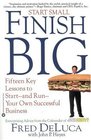 Start Small Finish Big 15 Key Lessons to Startand RunYour Own Successful Business