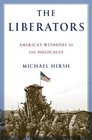 The Liberators America's Witnesses to the Holocaust