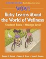 Wow Ruby Learns About World of WellnessStdnt BkOrnge LvlPaper Student Book
