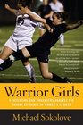 Warrior Girls Protecting Our Daughters Against the Injury Epidemic in Women's Sports