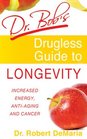 Dr Bob's Drugless Guide to Longevity
