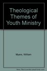 Theological Themes of Youth Ministry