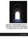 Discours de Rception de MJ Claretie Sance de l'Acadmie Franaise du 21 Fvrier 1889