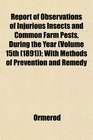 Report of Observations of Injurious Insects and Common Farm Pests During the Year  With Methods of Prevention and Remedy