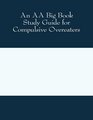 An AA Big Book Study Guide for Compulsive Overeaters