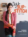 The Art Of SlipStitch Knitting Techniques Stitches Projects