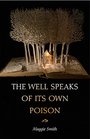 The Well Speaks of Its Own Poison