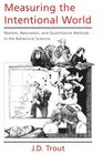 Measuring the Intentional World Realism Naturalism and Quantitative Methods in the Behavioral Sciences