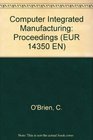 Computer Integrated Manufacturing Proceedings