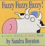 Fuzzy Fuzzy Fuzzy!: a touch, skritch, and tickle book (Boynton, Sandra. Boynton