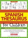 Spanish Thesaurus for Children Libro de Sinonimos y Antonimos